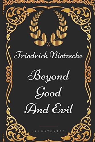 Beyond Good and Evil By Friedrich Nietzsche - Illustrated