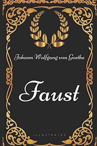 Faust By Johann Wolfgang Von Goethe - Illustrated