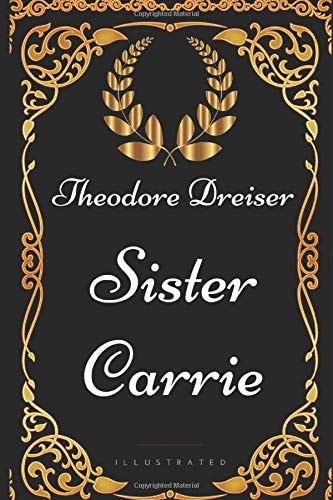Sister Carrie By Theodore Dreiser - Illustrated