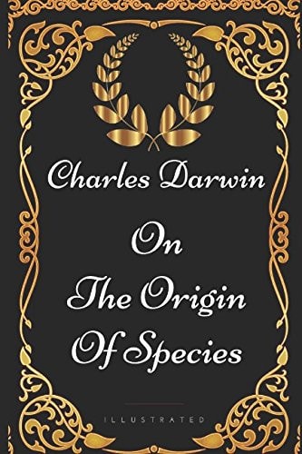On the Origin of Species By Charles Darwin - Illustrated