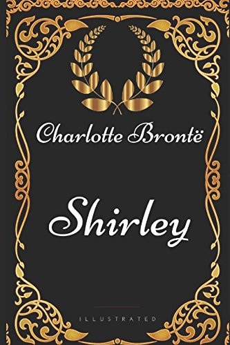 Shirley By Charlotte Bronte - Illustrated