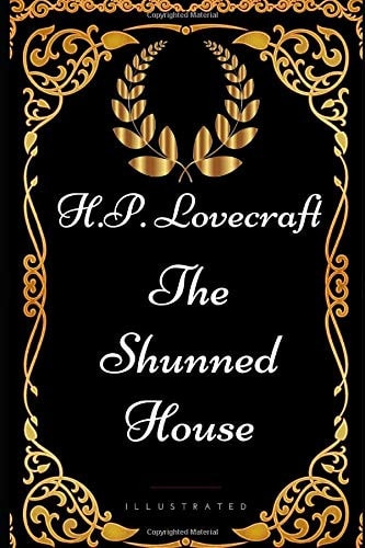 The Shunned House By Howard Phillips Lovecraft - Illustrated