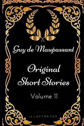 Original Short Stories - Volume 5 By Guy de Maupassant - Illustrated