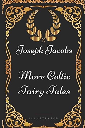 More Celtic Fairy Tales By Joseph Jacobs - Illustrated