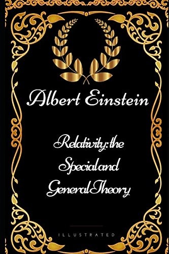 Relativity: the Special and General Theory By Albert Einstein - Illustrated