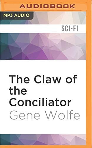 Claw of the Conciliator, The (The Book of the New Sun)
