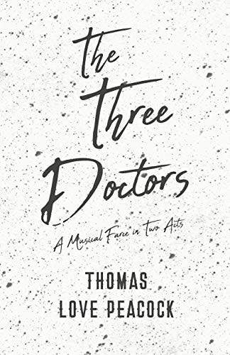 The Three Doctors - a Musical Farce in Two Acts