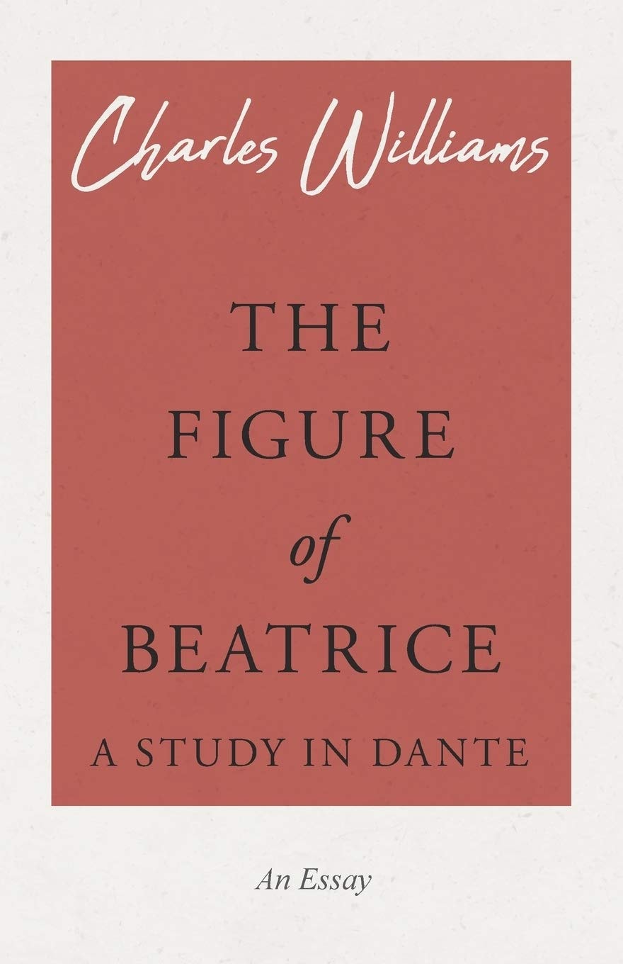 The Figure of Beatrice A Study in Dante