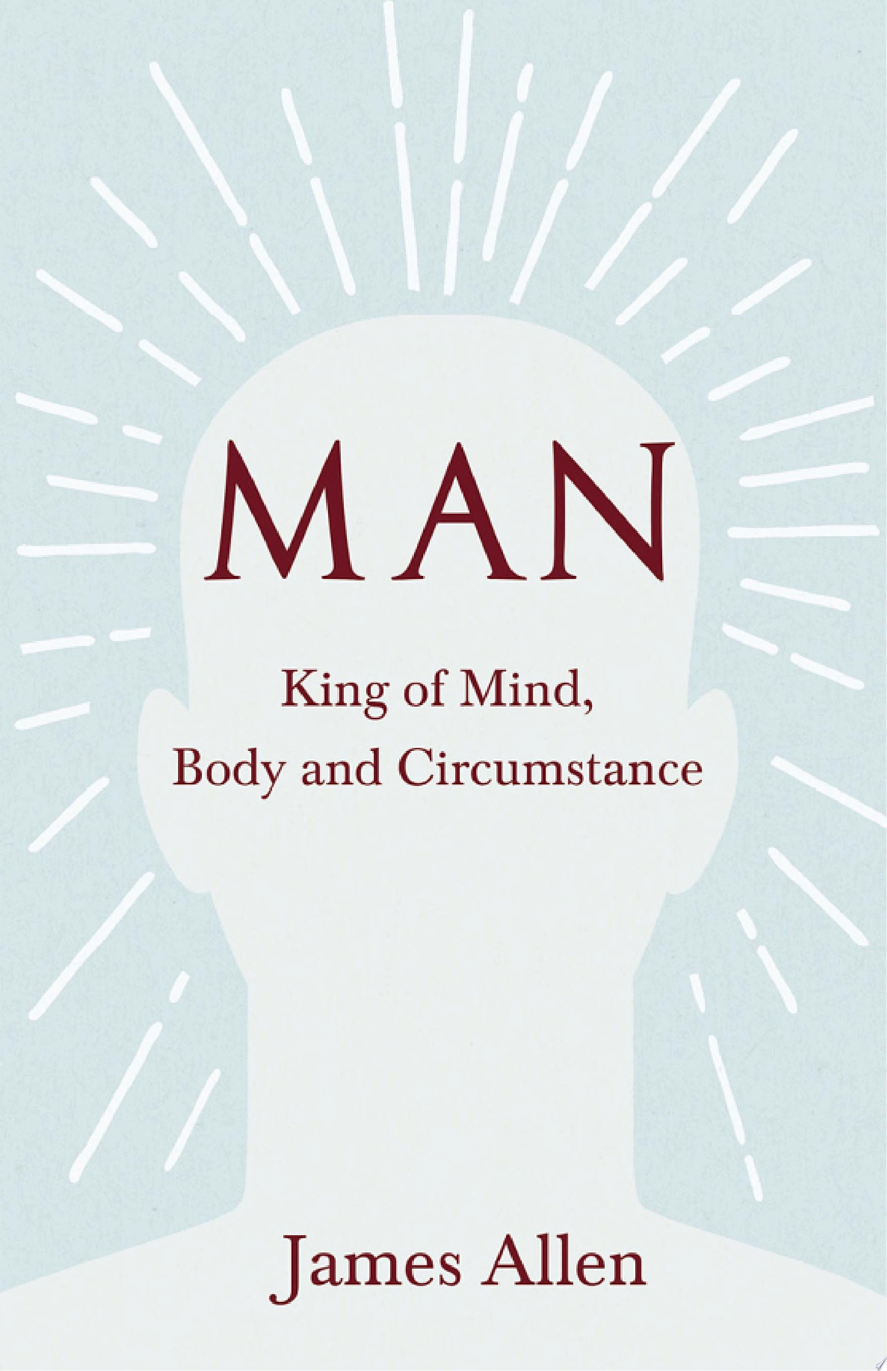 Man King of Mind, Body, and Circumstance
