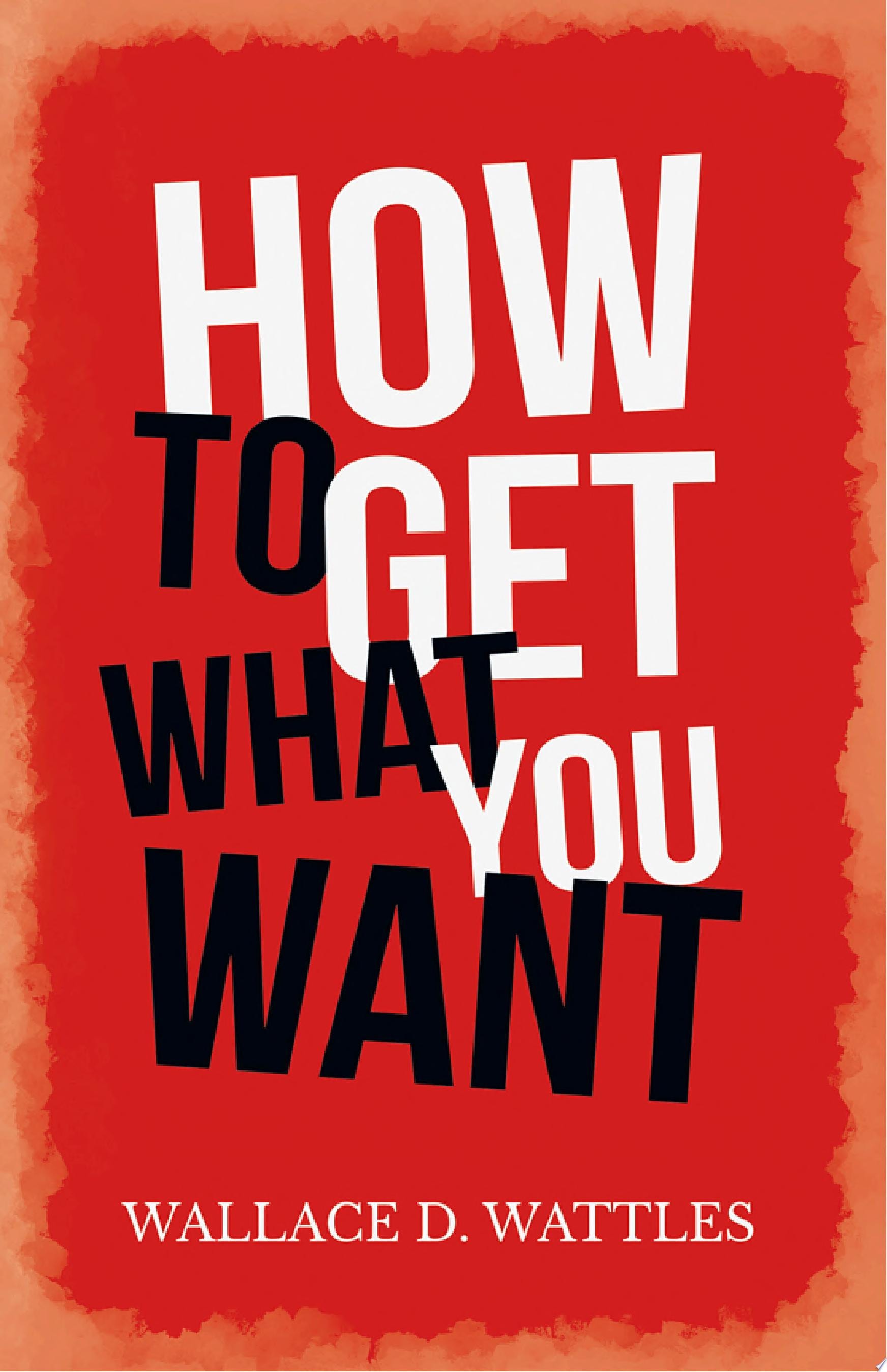 How to Get What You Want