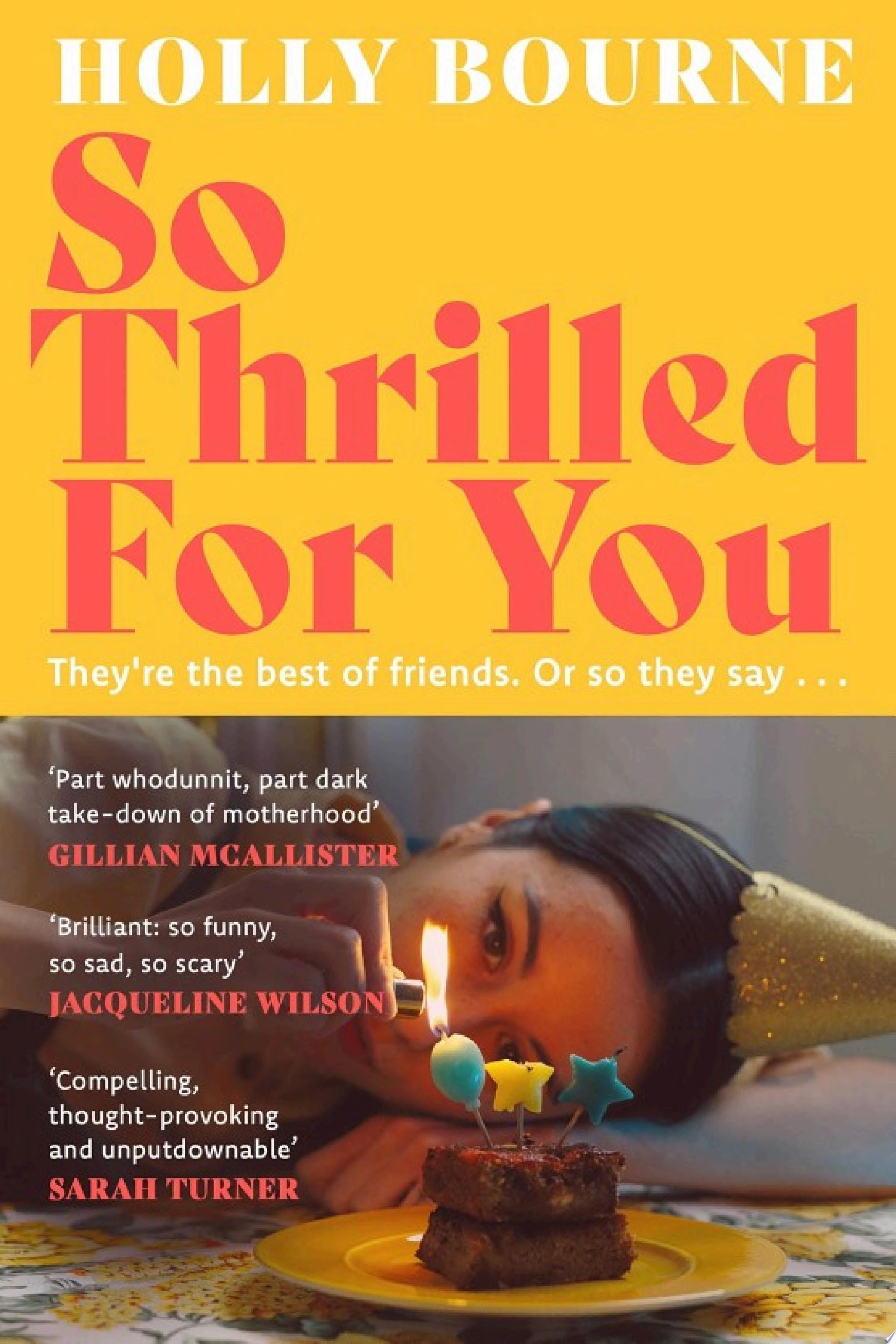 So Thrilled For You the conversation-starting, smart, funny new book club novel from the bestselling author - this is the book for every woman you know