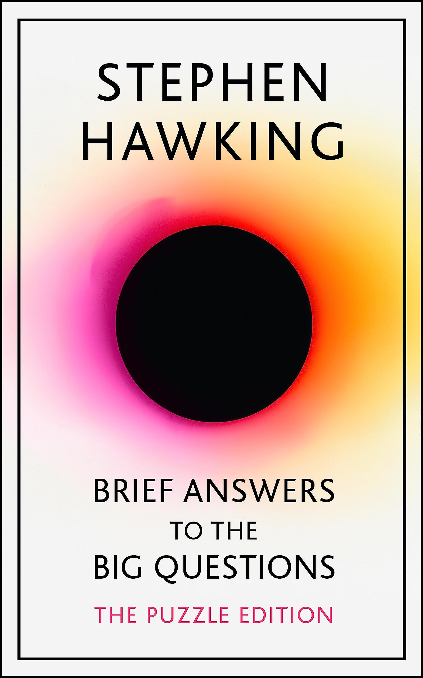 Brief Answers to the Big Questions The Final Book from Stephen Hawking