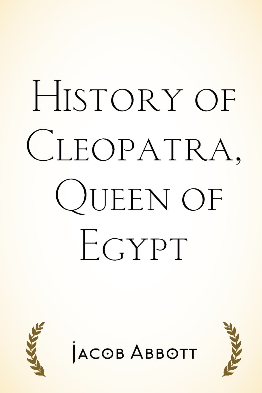 History of Cleopatra, Queen of Egypt
