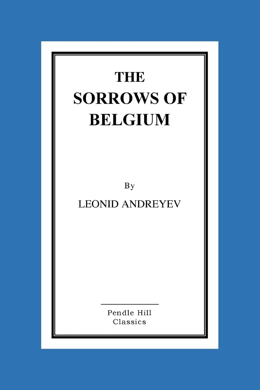 The Sorrows of Belgium A Play in Six Scenes