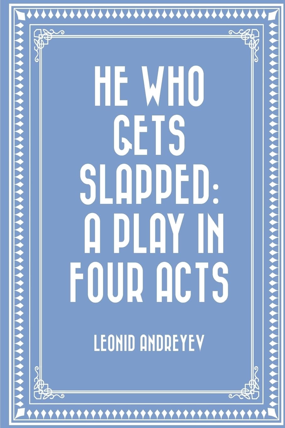 He Who Gets Slapped A Play in Four Acts