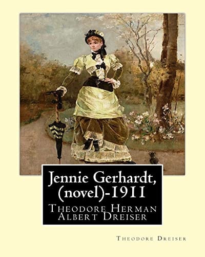 Jennie Gerhardt by Theodore Dreiser (Illustrated Edition)