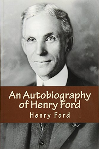 An Autobiography of Henry Ford