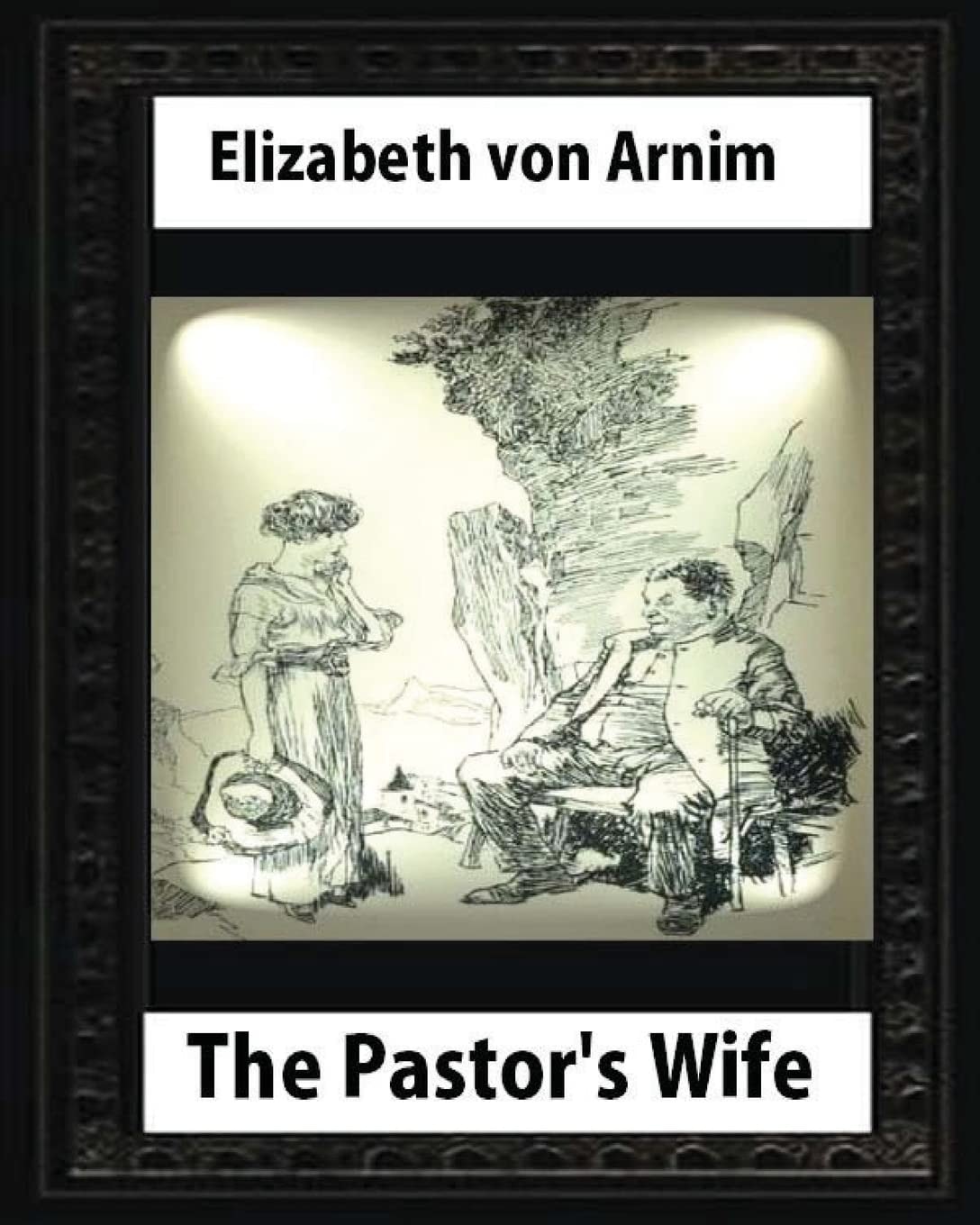The Pastor's Wife (1914), By Elizabeth Von Arnim (World's Classics)