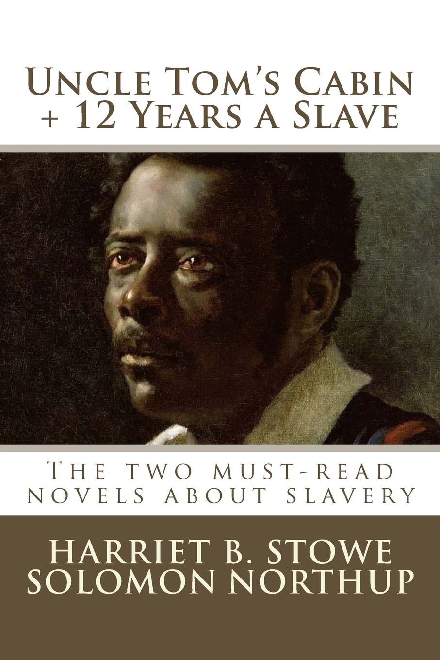 Uncle Tom's Cabin, Twelve Years a Slave The Two Must-Read Novels about Slavery