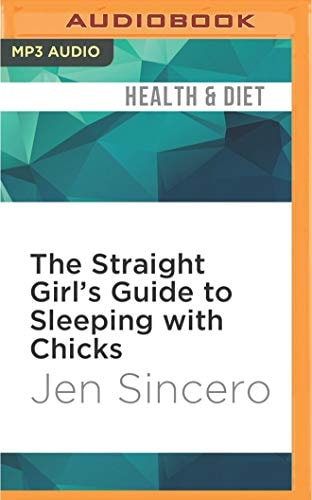 Straight Girl's Guide to Sleeping with Chicks, The
