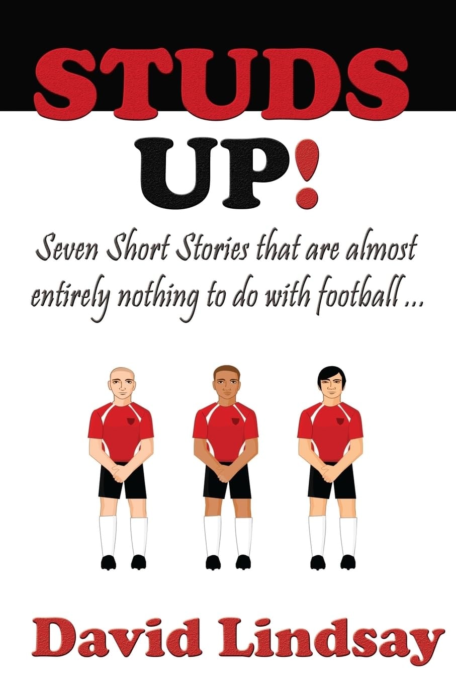 Studs Up Seven Stories That Are Almost Entirely Nothing to Do with Football