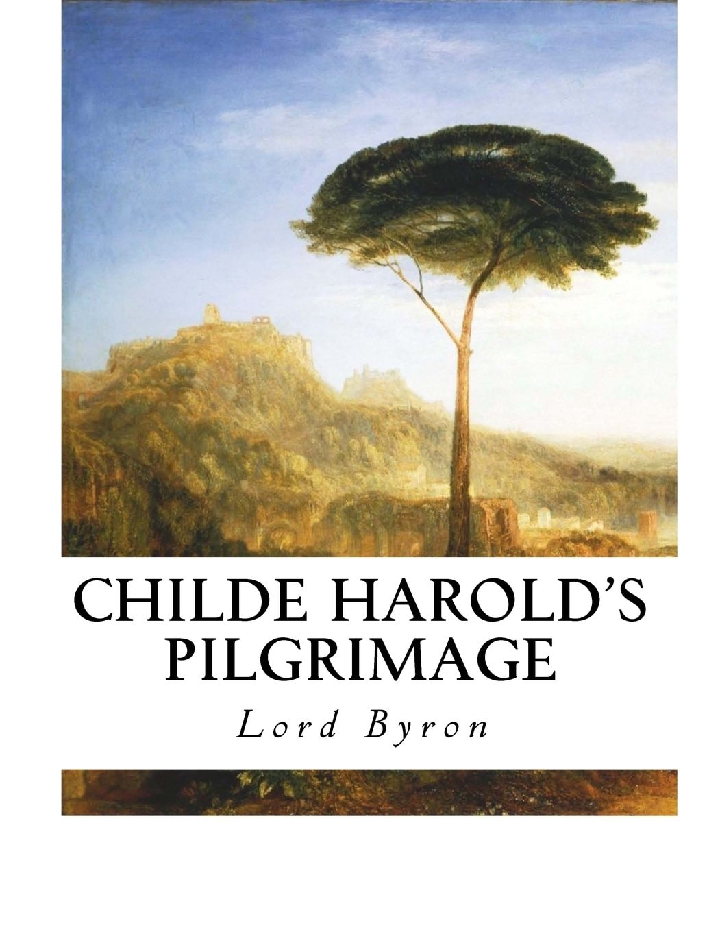 Childe Harold's Pilgrimage A Narrative Poem