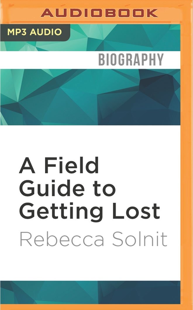 Field Guide to Getting Lost, A