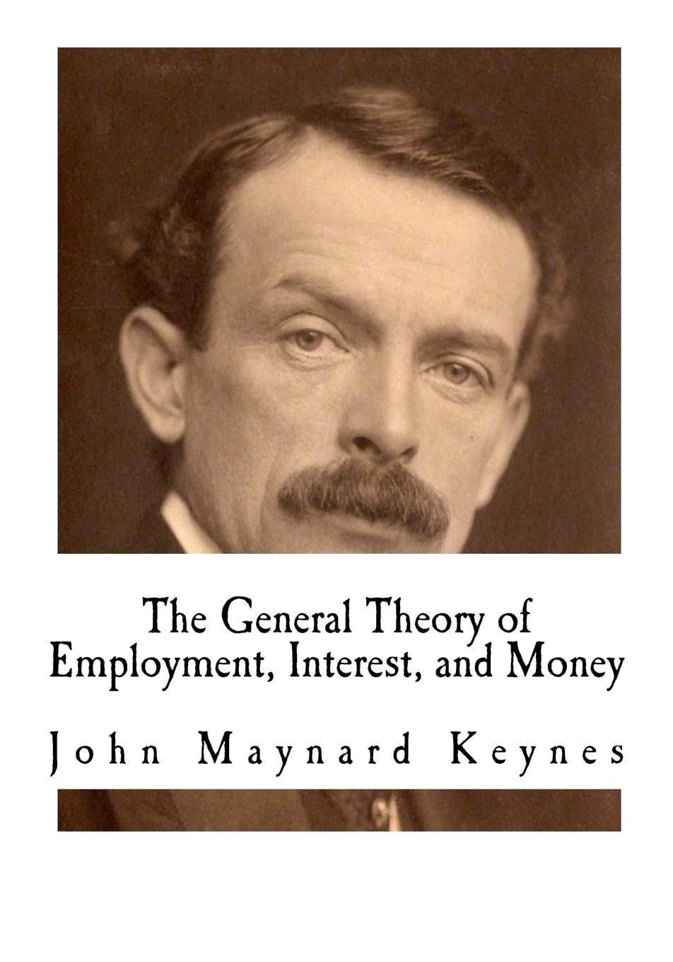 The General Theory of Employment, Interest, and Money | (Revised, newly composed text edition) | John Maynard Keynes