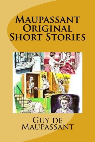 Maupassant Original Short Stories