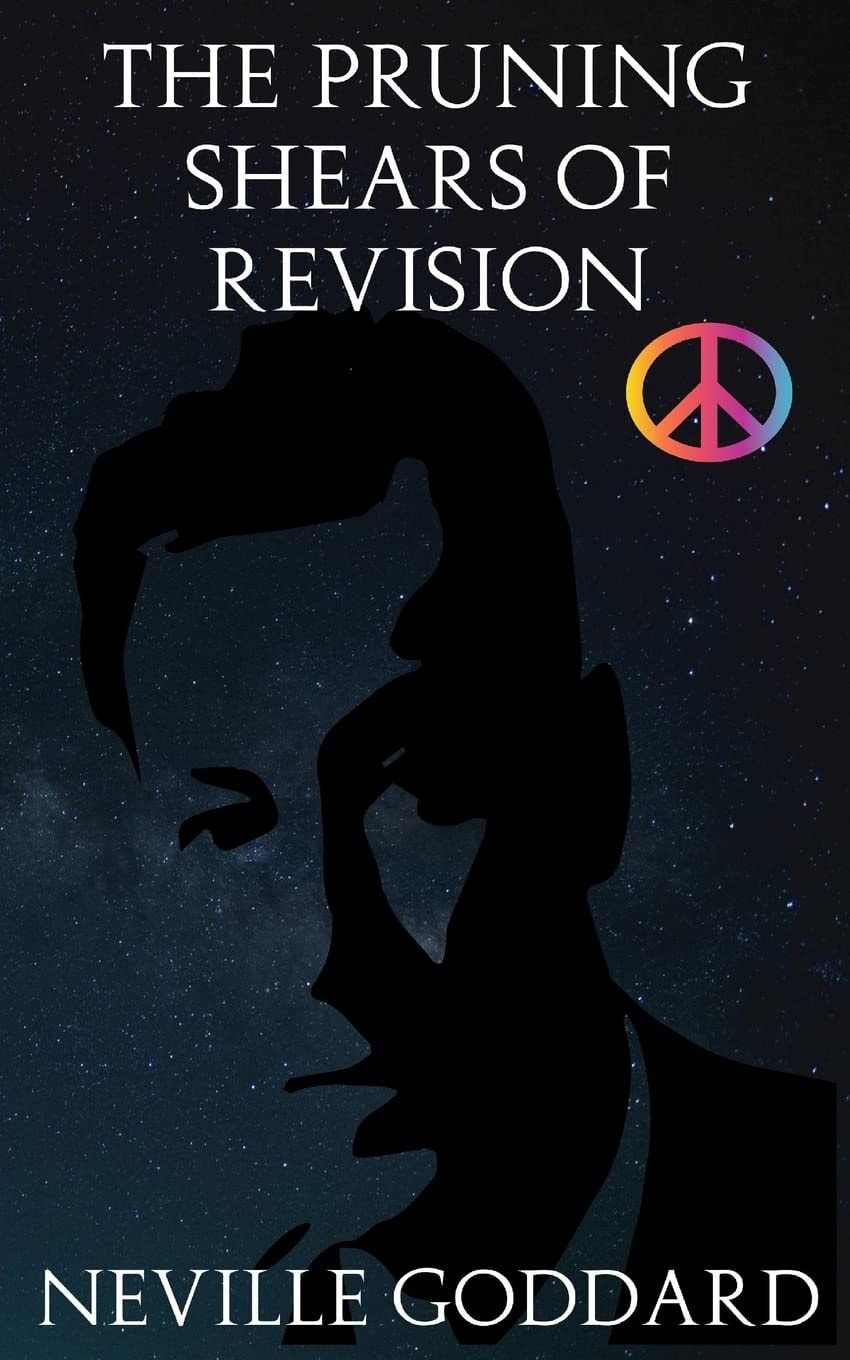 The Pruning Shears of Revision Or How to Edit Negative Thoughts Out of Your Imagination!