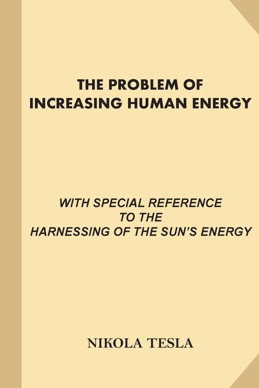 The Problem of Increasing Human Energy, with Special References to the Harnessing of the Sun's Energy