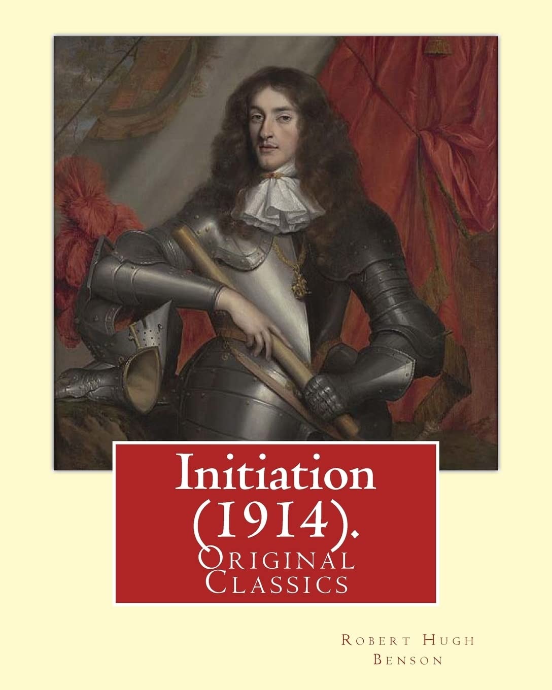 Initiation (1914). By Robert Hugh Benson: (Original Classics)