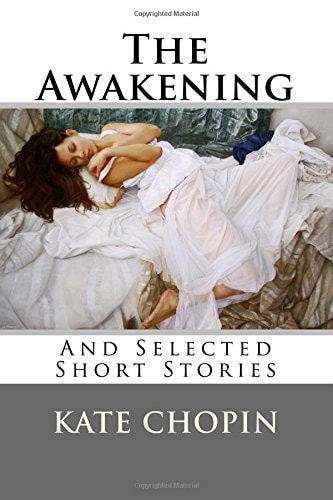 The Awakening and Selected Short Stories (New Edition) - Kate Chopin