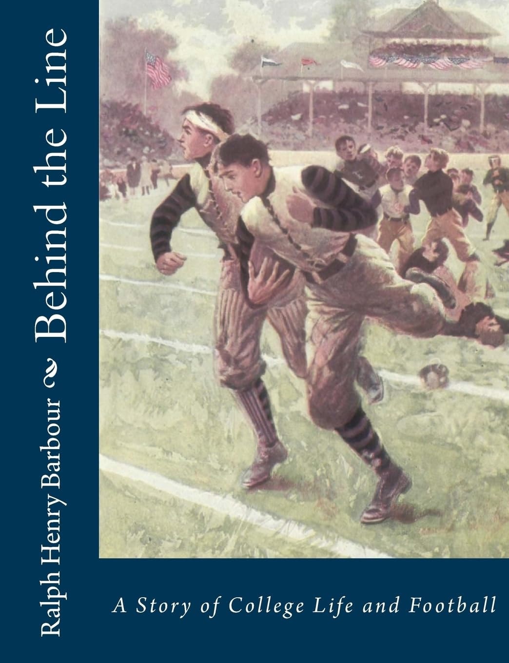 Behind the Line A Story of College Life and Football