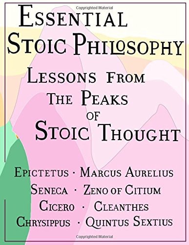 Essential Stoic Philosophy (truepowerbooks Presents) Lessons from the Peaks of Stoic Thought