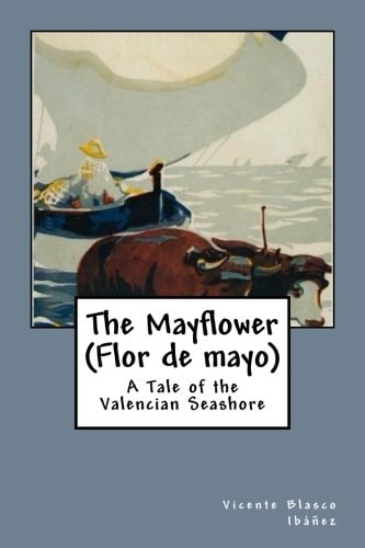 The Mayflower (Flor de Mayo) A Tale of the Valencian Seashore