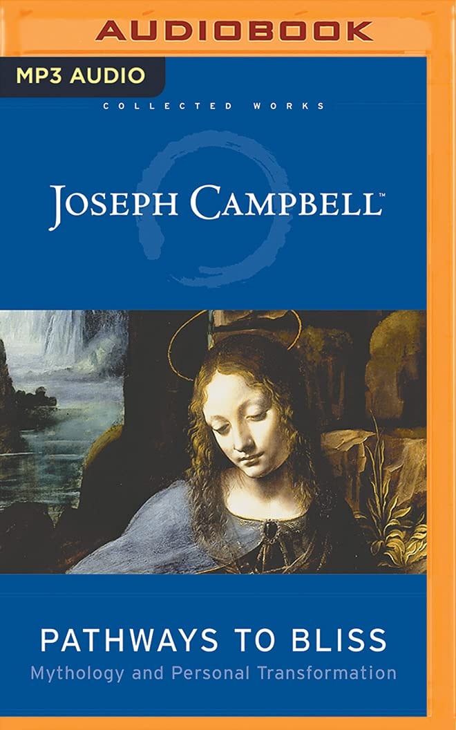 Pathways to Bliss (The Collected Works of Joseph Campbell)