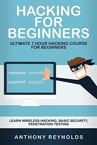 Hacking for Beginners Ultimate 7 Hour Hacking Course for Beginners. Learn Wireless Hacking, Basic Security, Penetration