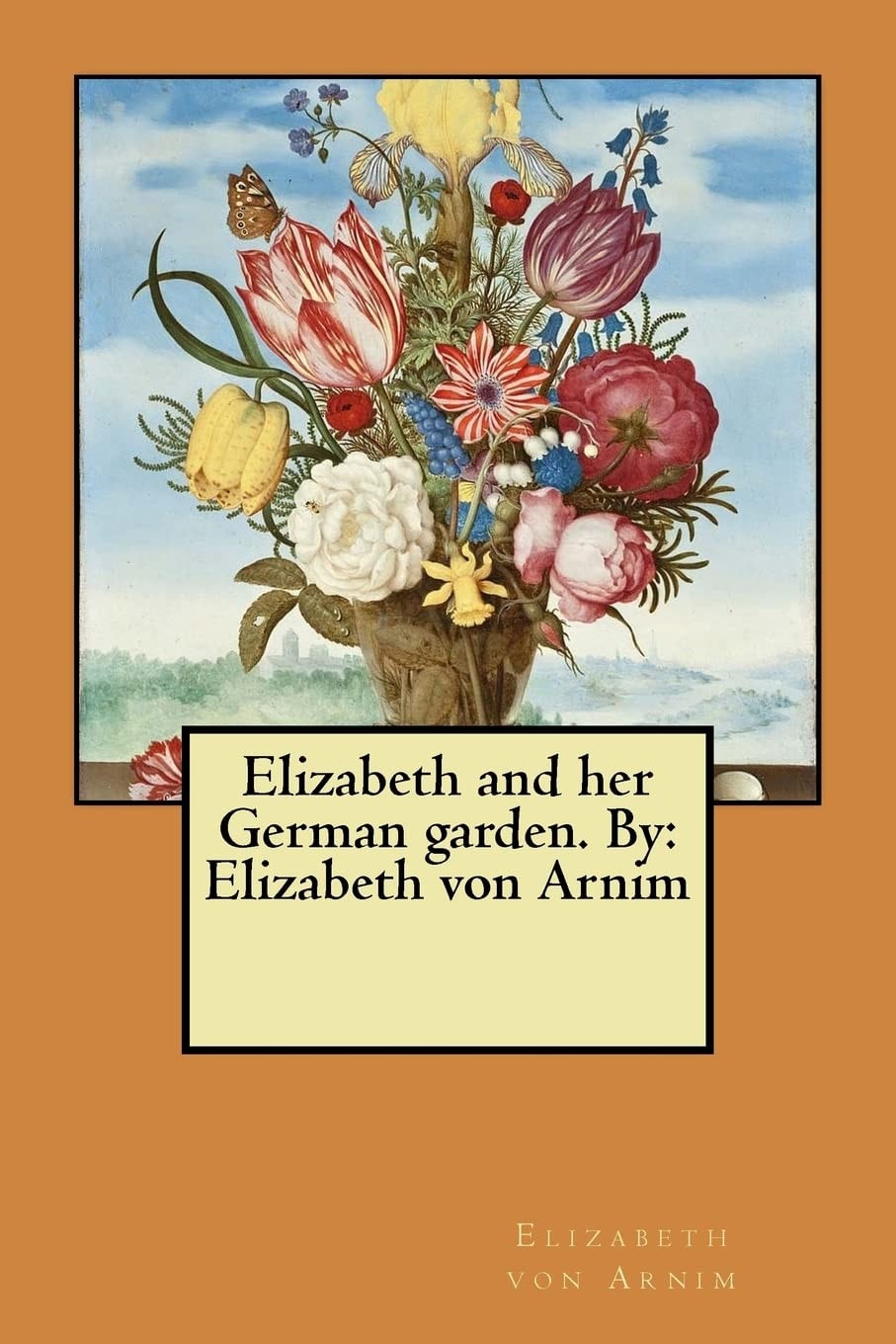 Elizabeth and Her German Garden, by Elizabeth Von Arnim (novel)