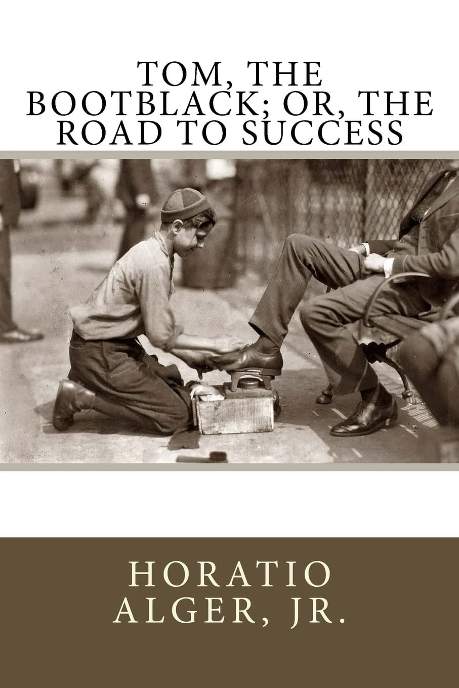 Tom, The Bootblack; Or, The Road to Success