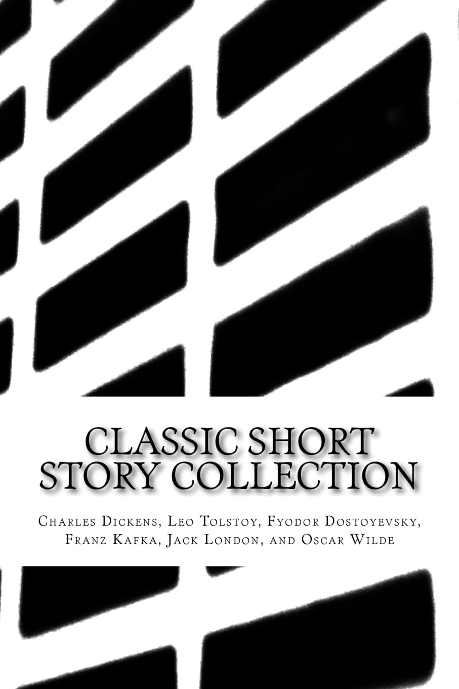 Classic Short Story Collection Charles Dickens, Leo Tolstoy, Fyodor Dostoyevsky, Franz Kafka, Jack London, and Oscar Wilde