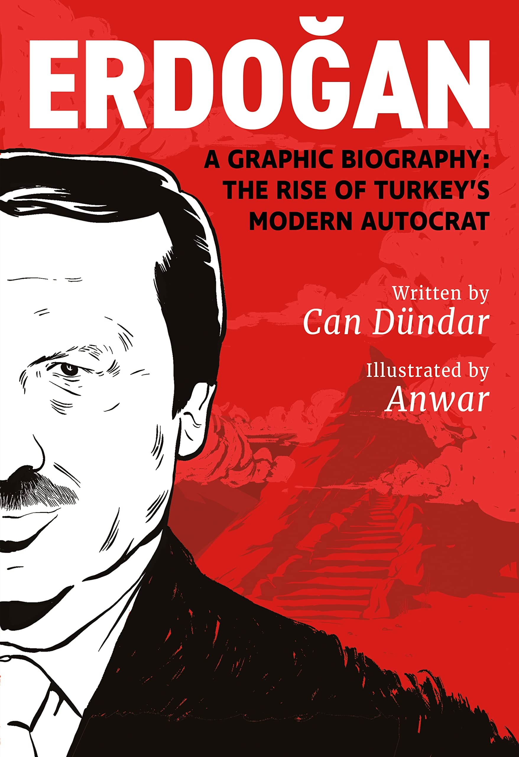 Erdoğan A Graphic Biography : the Rise of Turkey's Modern Autocrat