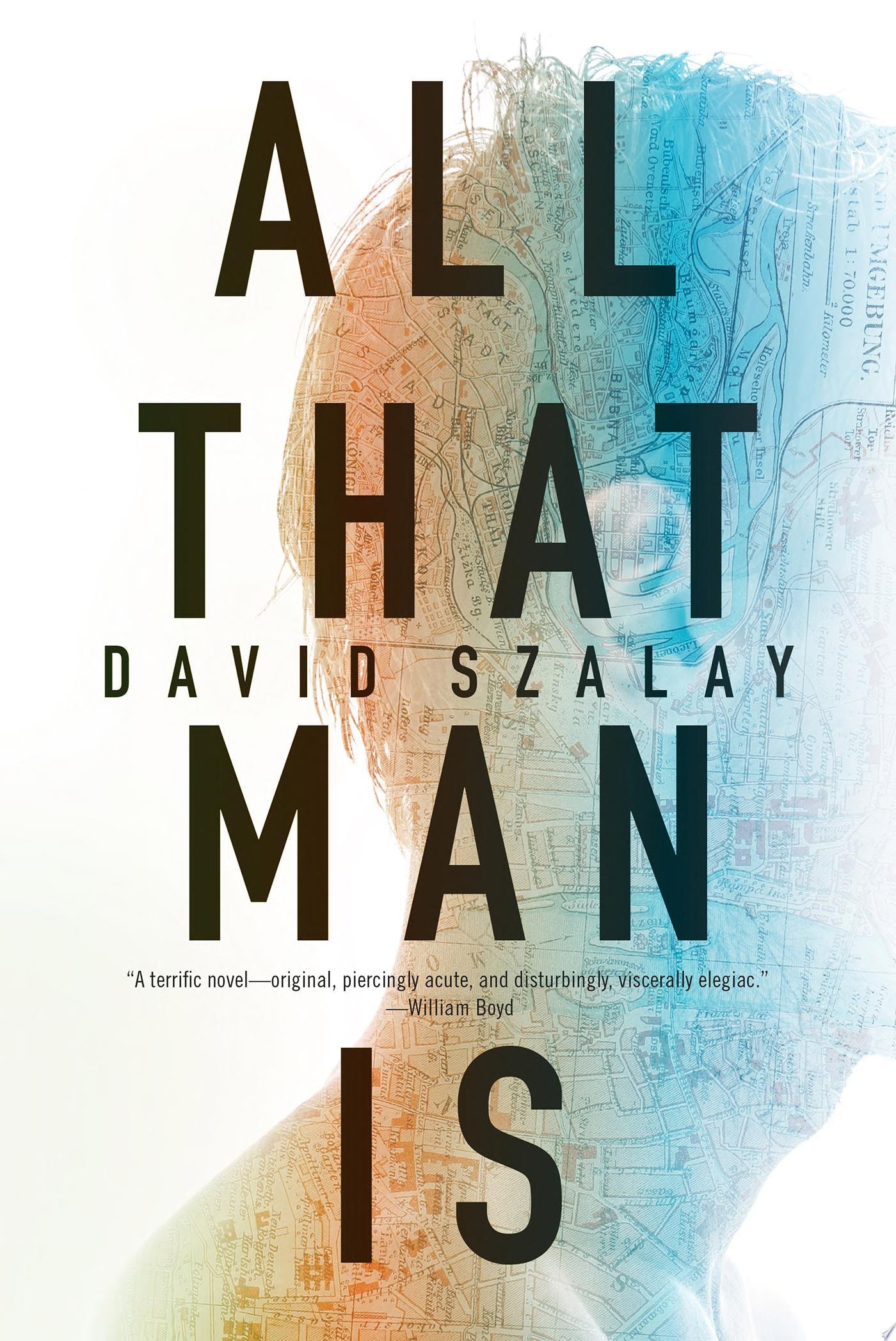 All That Man Is A Novel