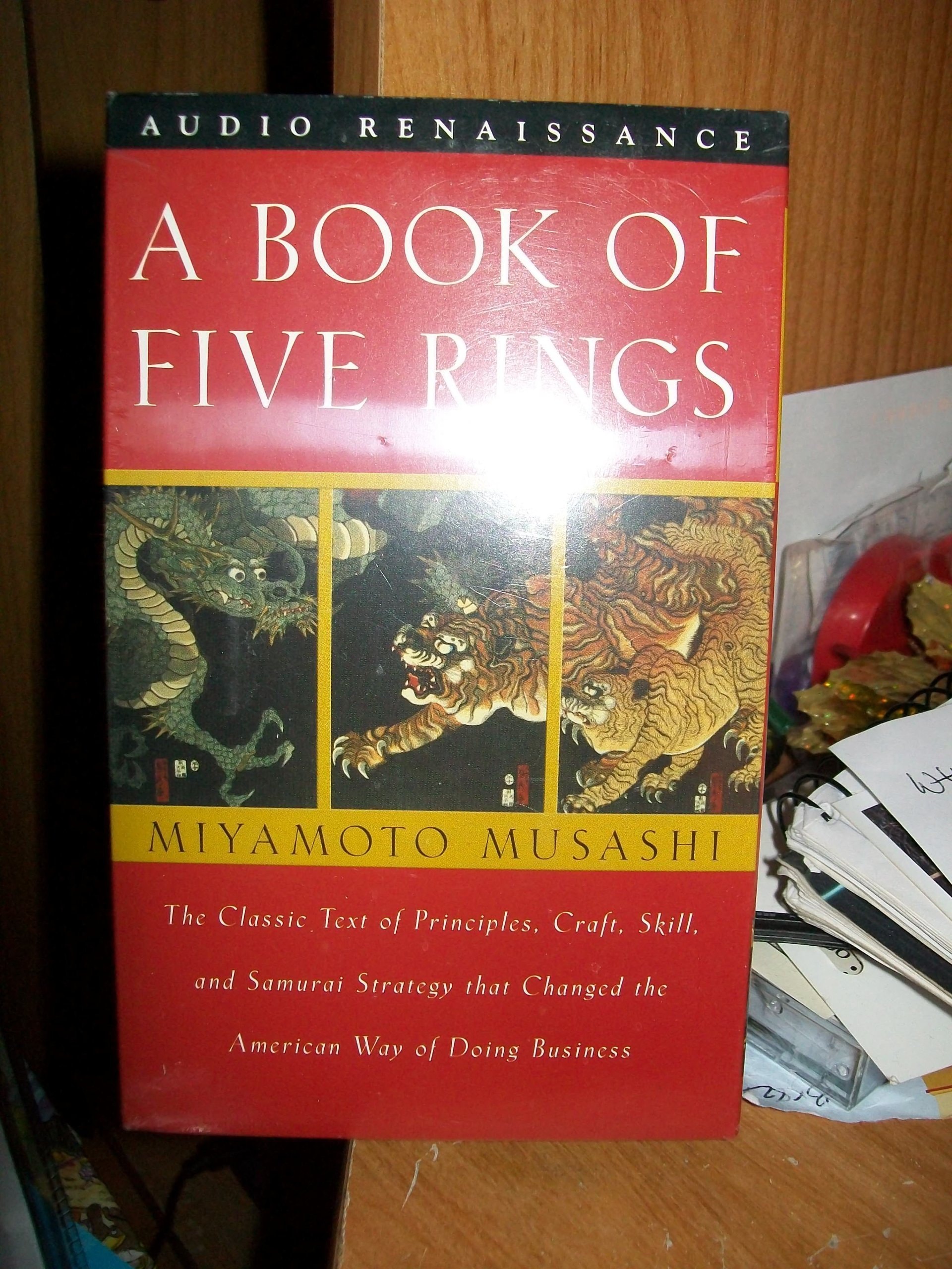 A Book of Five Rings: The Classic Text of Principles, Craft, Skill and Samurai Strategy that Changed the American Way of Doing Business