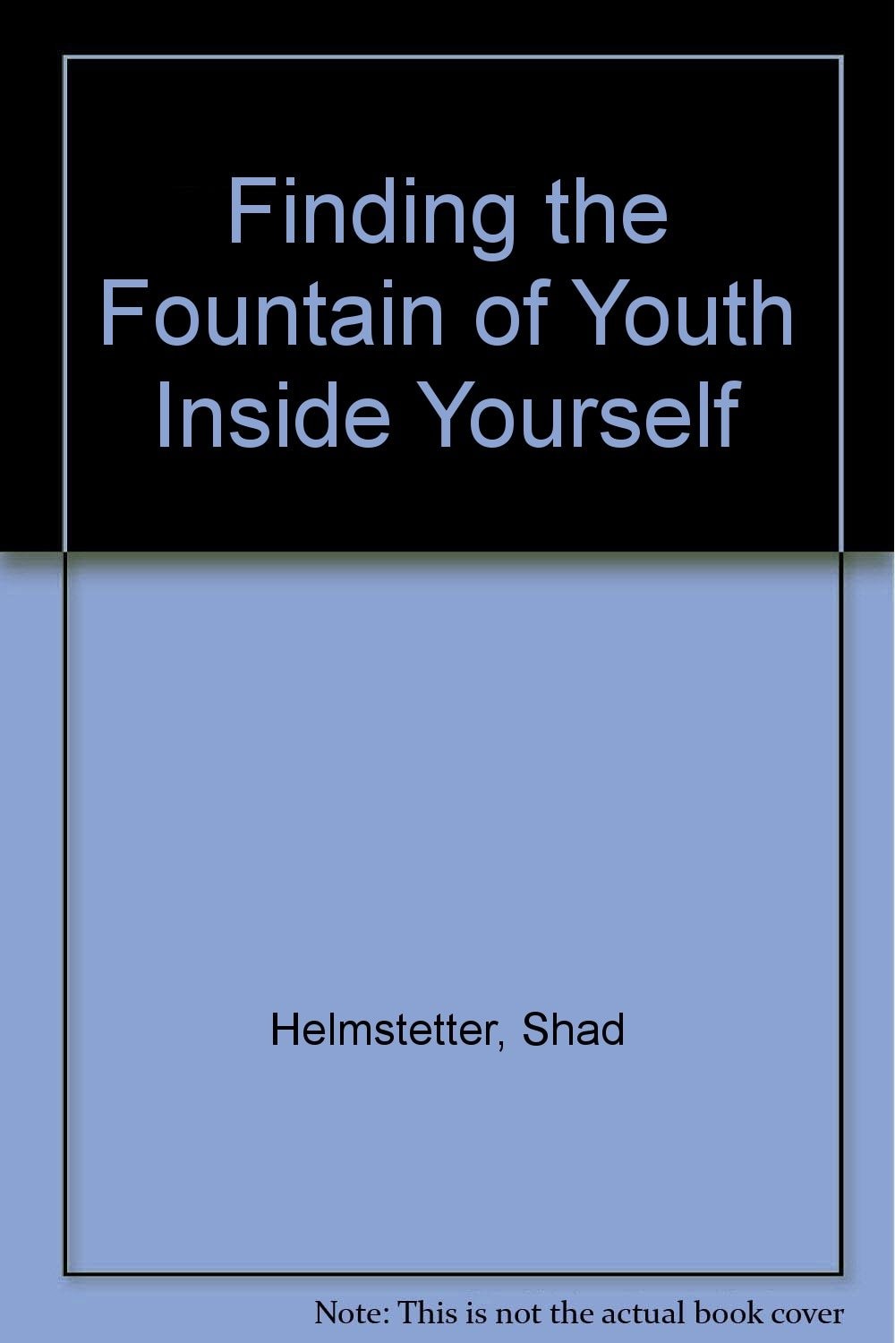Finding the Fountain of Youth Inside Yourself