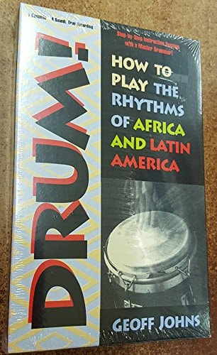 Drum!: How to Play the Rhythms of Africa and Latin America