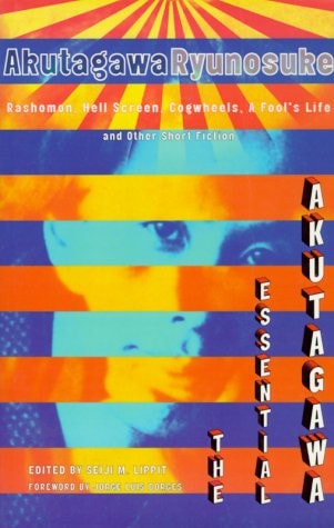Essential Akutagawa: Rashomon, Hell Screen, Cogwheels, a Fool's Life and Other Short Fiction