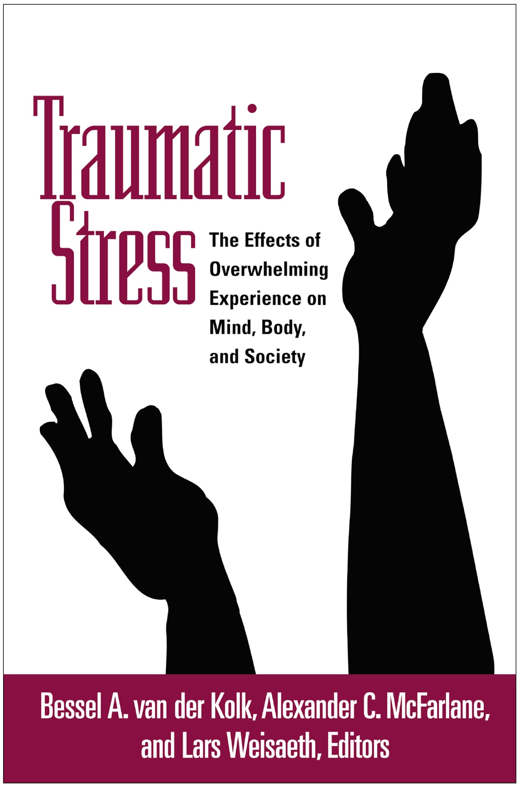 Traumatic Stress The Effects of Overwhelming Experience on Mind, Body, and Society