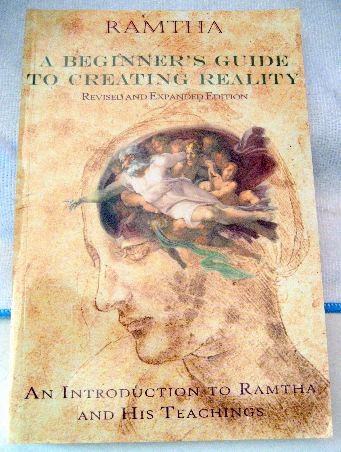 A Beginner's Guide to Creating Reality An Introduction to Ramtha and His Teachings
