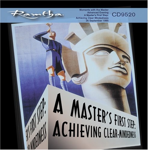 Ramtha on A Master s First Step: Achieving Clear-Mindedness (CD-9520)